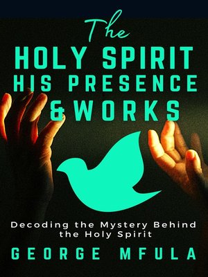 cover image of The Holy Spirit, His Presence & Works